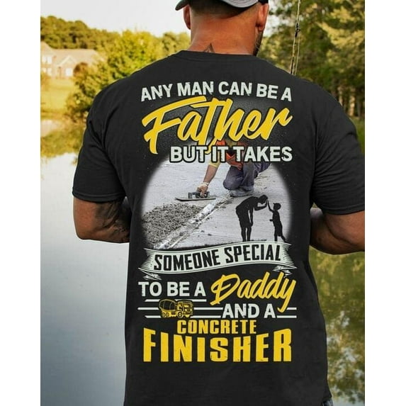 Sam Soft Man Can Be Father Daddy Concrete Finisher Job Family Shirt (Back Side)