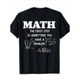 thumbnail image 1 of Sam Soft Math Teacher Shirt The First Step Is Admitting Problem T-Shirt, Class Full Size S-5XL, 1 of 5
