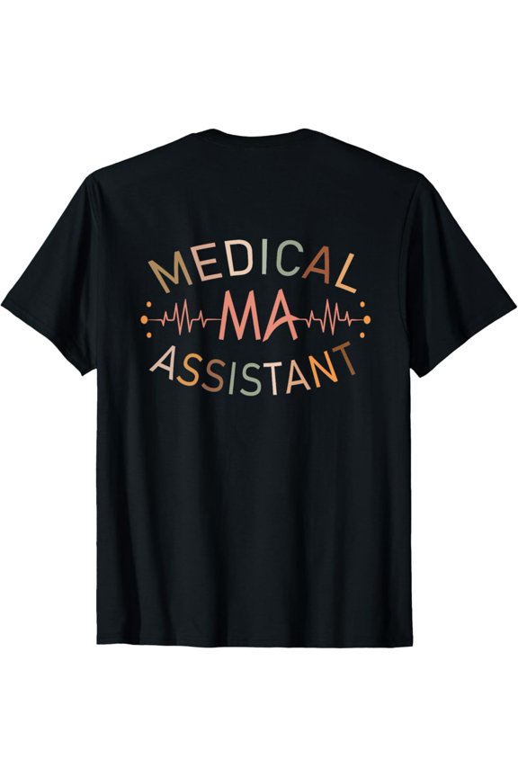 Medical Assistant MA CMA Nursing Doctor Assistant Back Of T-Shirt