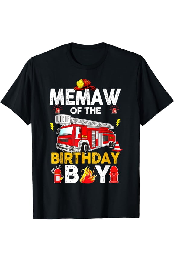 Memaw Of The Birthday Boy Fire Truck Firefighter Party T-Shirt Full Size S-5XL