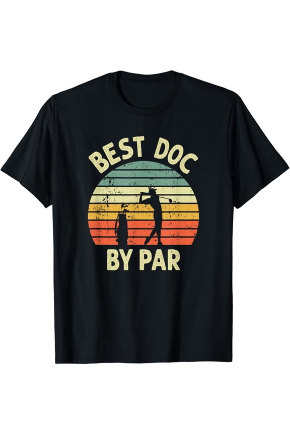 Mens Best Doc By Par Doctor Golf Pun Design Golfing Golfer T-Shirt
