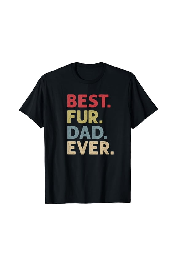 Mens Best Fur Dad Ever Design for Men Cat Daddy or Dog Father T-Shirt