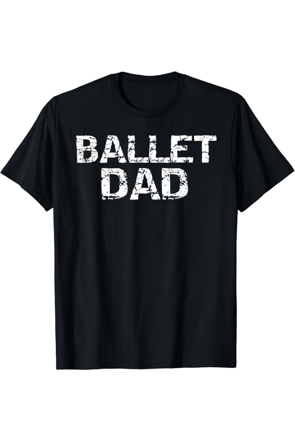 Mens Dance Dad Gift From Dancer Dancing Father'S Day Ballet Dad T-Shirt Full Size S-5Xl