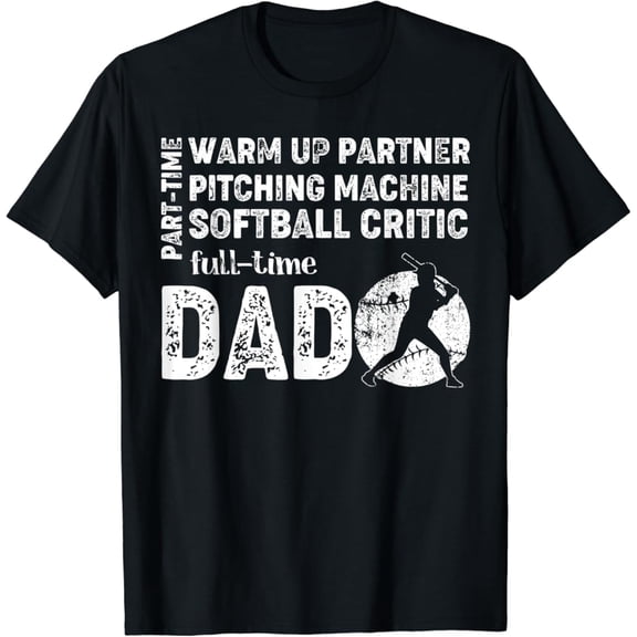 Sam Soft Mens Softball Dad Shirt Part Time Warm Up Partner Full Time Dad T-Shirt, Gift For Friend, Full Size S-5Xl