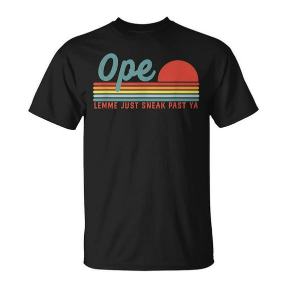 Sam Soft Midwest Gift Ope Just Gonna Sneak Right Past Ya Gift For Men Unisex T Shirt