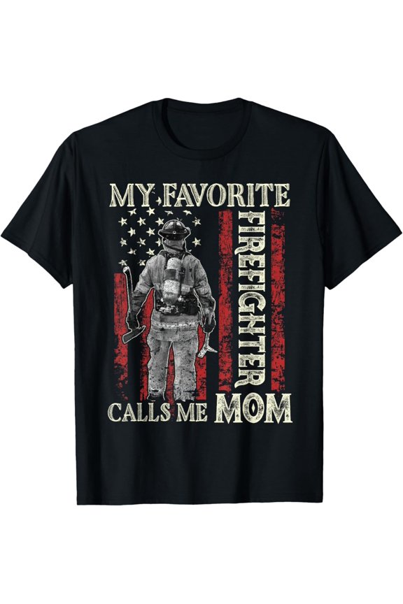 Mother's Day My Favorite Firefighter Calls Me Mom US Flag T-Shirt Full Size S-5XL