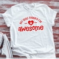 thumbnail image 1 of Sam Soft My Dog Thinks I'M Awesome, White Short Sleeve T-Shirt Unisex Cotton Tee, Full Size S-5XL, 1 of 4