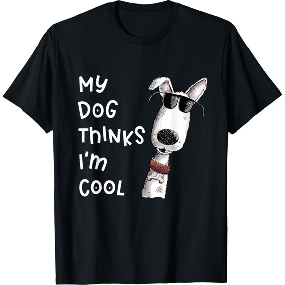 Sam Soft My Dog Thinks I'm Cool Quote Dog Merch For Dog Lover T-Shirt