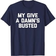 thumbnail image 1 of Sam Soft My Give A Damn'S Busted T-Shirt Saying T-Shirt Full Size S-5XL, 1 of 5