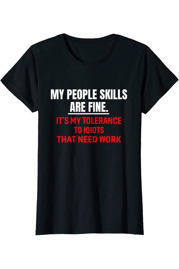 My People Skills Are Fine Quote T-Shirt Full Size S-5XL