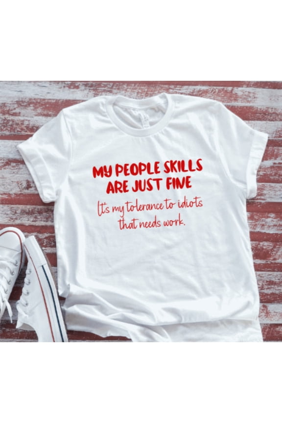 My People Skills Are Just Fine, White Unisex Short Sleeve T-Shirt Unisex Cotton Tee, Full Size S-5XL