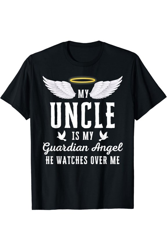 My Uncle Is My Guardian Angel In Loving Memorial Memory Tee T-Shirt, Gift For Friend, Full Size S-5Xl