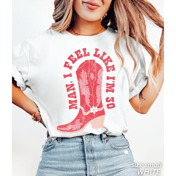 Sam Soft Nashville Birthday Shirt, 30th Birthday, Man I Feel like Im 30, Western Birthday Outfit, Gift for 30th Birthday, Birthday Girl Shirt