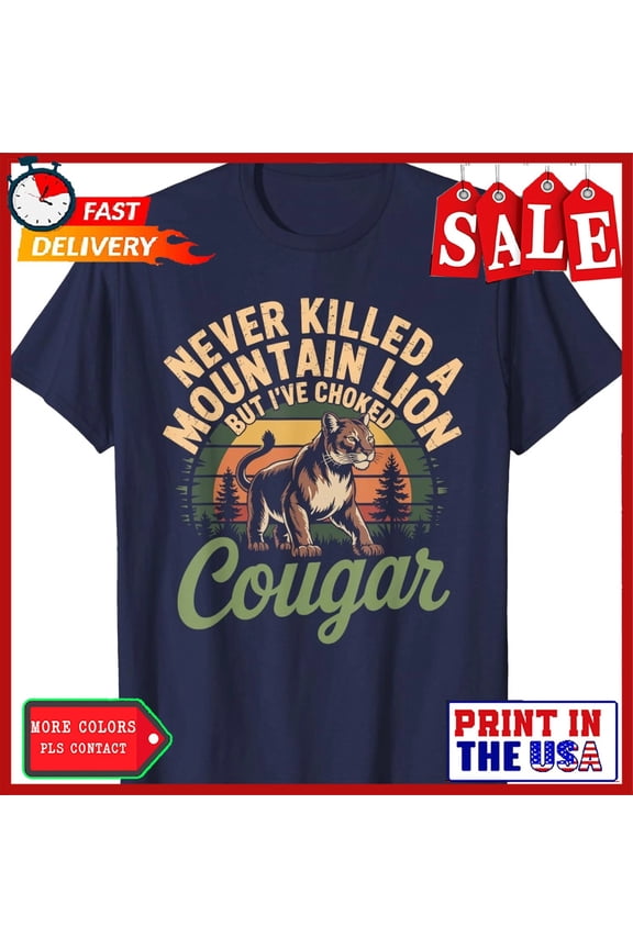 Never Killed A Mountain Lion But Ive Choked Unisex T-Shirt