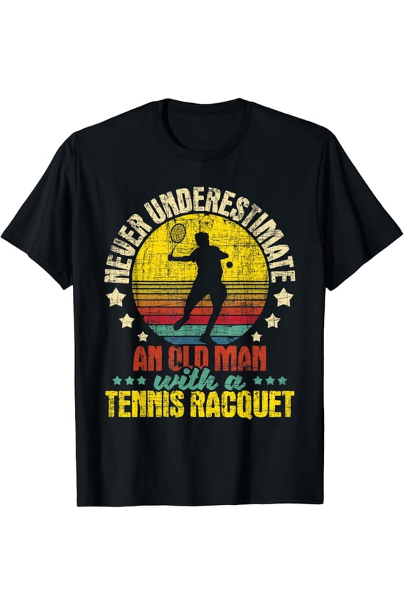 Never Underestimate An Old Man - Tennis Racket Sports Lover T-Shirt Unisex Cotton Tee Full Size S-5XL