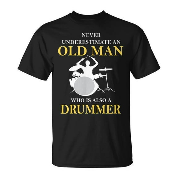 Sam Soft Never Underestimate An Old Man Who Is Also A Drummer Old Man Gifts Unisex T Shirt