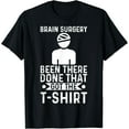 thumbnail image 1 of Sam Soft New Brain Surgery Been There Done That Recovery Survivor Tee T-Shirt, 1 of 5