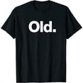 thumbnail image 1 of Sam Soft New Limited A Shirt That Says Old Great Gift Idea Tee T-Shirt, 1 of 5