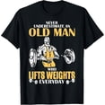 thumbnail image 1 of Sam Soft New Limited Old Man Who Lifts Weights Design Best Gift Idea Tee T-Shirt, 1 of 5