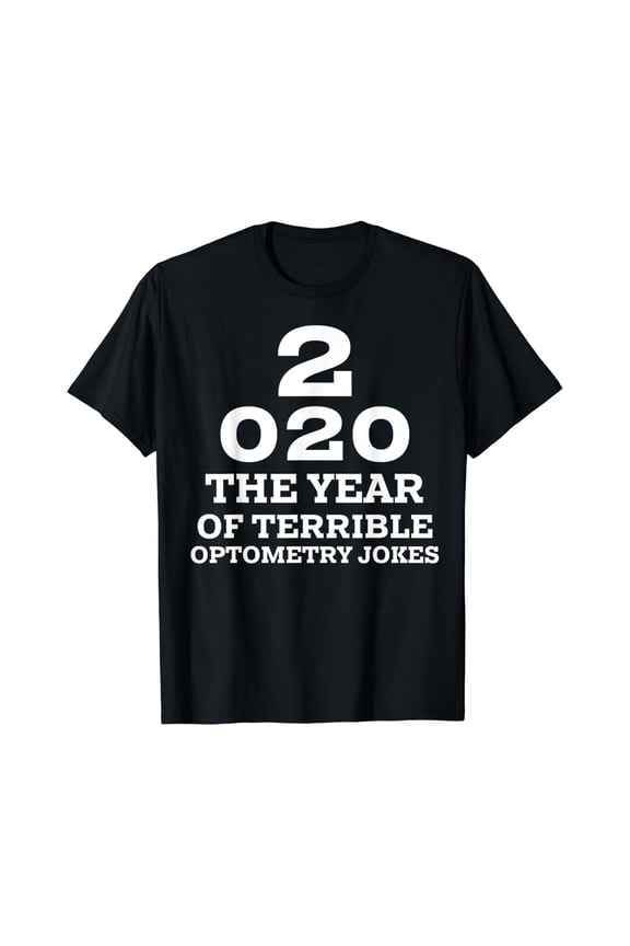 New Year 2020 and Bad Optometry Jokes Eye Chart T-Shirt