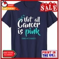 thumbnail image 1 of Sam Soft Not All Cancer Is Pink Ovarian Cancer Awareness Unisex T-Shirt, 1 of 5