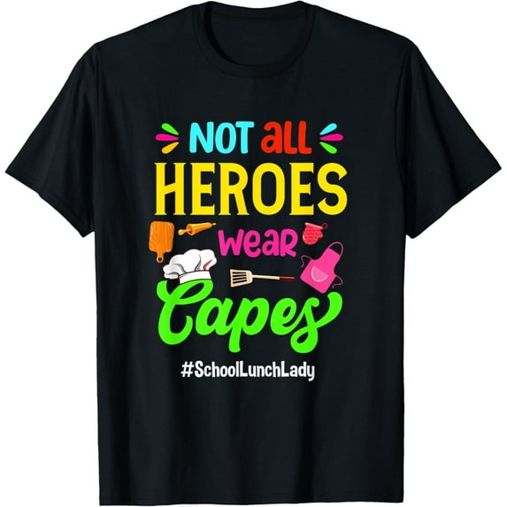 Sam Soft Not All Superheroes Wear Capes Lunch Lady Cafeteria Worker T-Shirt