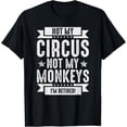 thumbnail image 1 of Sam Soft Not My Circus, Not My Monkeys I'm Retired | T-Shirt Full Size S-5XL, 1 of 5