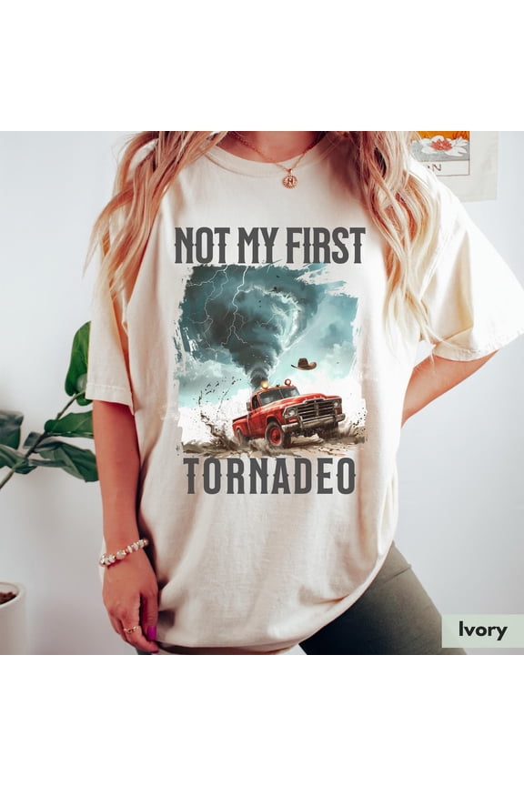 Not My First Tornadeo Shirt Tornado Shirt Storm Chaser Shirt Oklahoma Shirt Gift for Cowboy Shirt Western Shirt Gift for Weather Lover