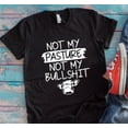 thumbnail image 1 of Sam Soft Not My Pasture, Not My Bullsh*T Black Unisex Short Sleeve T-Shirt Unisex Cotton Tee, Full Size S-5XL, 1 of 5