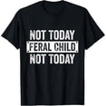 thumbnail image 1 of Sam Soft Not Today Feral Child Not Today T-Shirt, 1 of 5