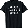 thumbnail image 1 of Sam Soft Not Today Feral Child Not Today T-Shirt, 1 of 5
