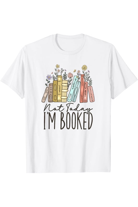 Not Today I'M Booked T-Shirt