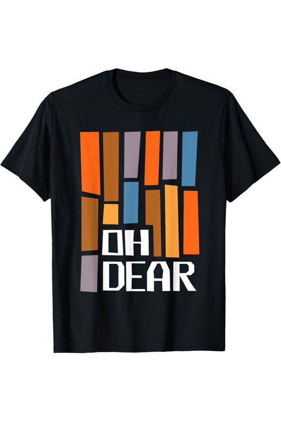 Oh Dear T-Shirt Unisex Cotton Tee Full Size S-5XL