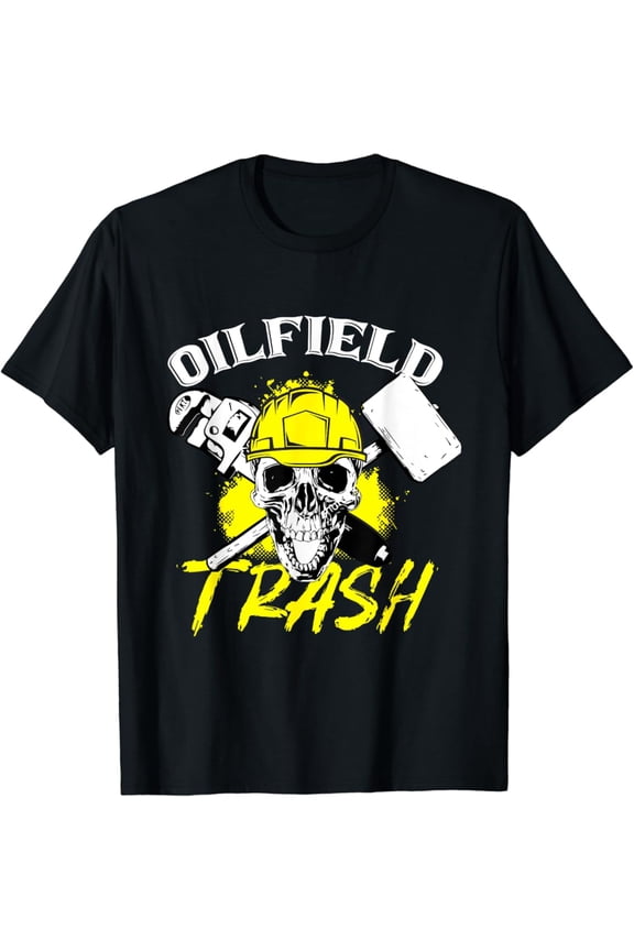 Oilfield Trash - Oilfield Worker Oilman Oil Drilling Rig T-Shirt Full Size S-5XL