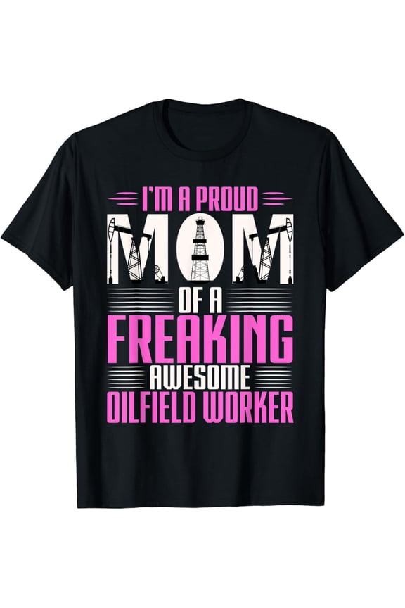 Oilfield Worker Rig Drilling Roughneck Mom T-Shirt Full Size S-5XL