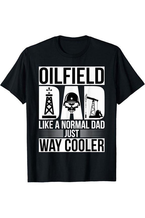 Oilfield Worker Rig Drilling Roughneck Oilfield Dad T-Shirt Full Size S-5XL