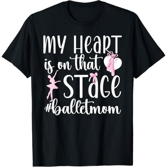 Sam Soft On That Stage Ballet Mom Of A Ballet Dancer Mama T-Shirt Full Size S-5Xl