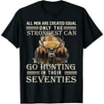 thumbnail image 1 of Sam Soft Only The Best Can Still Go Hunting In Their Seventies T-Shirt, 1 of 5
