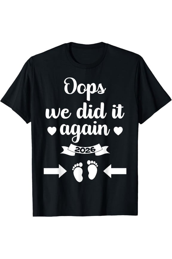 Oops We Did It Again 2026 Mom Dad Baby Announcement T-Shirt All Size S-5XL