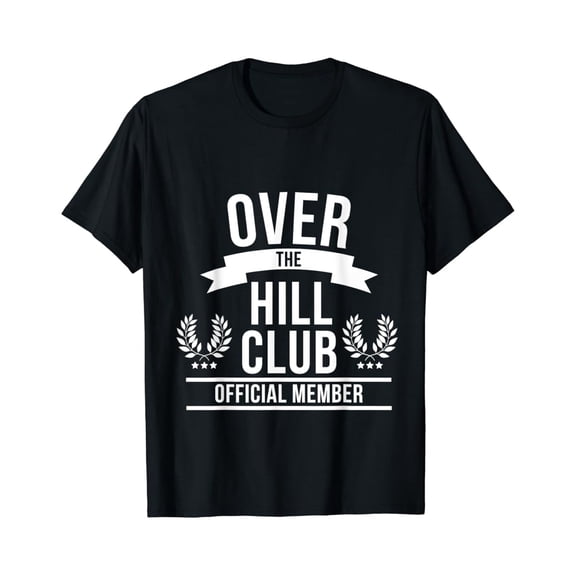 Sam Soft Over The Hill Club Member Gag Over 40 50 60 T-Shirt Full Size S-5XL