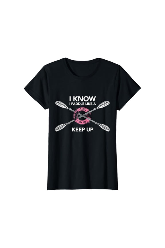Paddle Like A Girl Canoeing Kayaking Gift For Women T-Shirt, Gift For Friend, Full Size S-5Xl