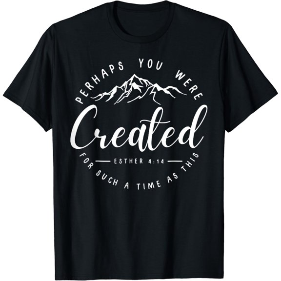Sam Soft Perhaps You Were Created Esther 4:14 Faith Chosen Christian T-Shirt