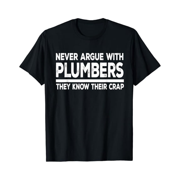Sam Soft Plumber Gift - Never Argue With Plumbers T-Shirt, Gift For Friend, Full Size S-5Xl