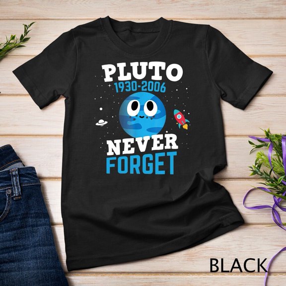 Sam Soft Pluto Never Forget Shirt Astronomy Science Space Geek Shirt Unisex T-Shirt