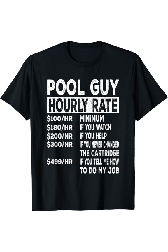 Pool Guy Hourly Rate For Pool Repair Guys T-Shirt Unisex Cotton Tee Full Size S-5XL