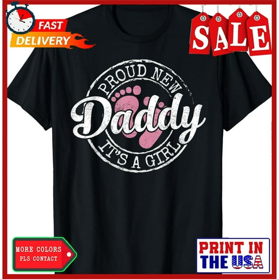 Sam Soft Proud New Daddy It'S A Girl Dad To Be Gifts 1St Time Father T-Shirt