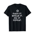 thumbnail image 1 of Sam Soft Race It Break It Fix It Repeat Racing Mechanic Tshirt Full Size S-5Xl, 1 of 5