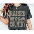 thumbnail image 1 of Sam Soft Raised on 90s Country Shirt, Retro 90s Country Tee, Western Oversized TShirt, Country Music Lover Shirt, Country Concert Tee, 1 of 5