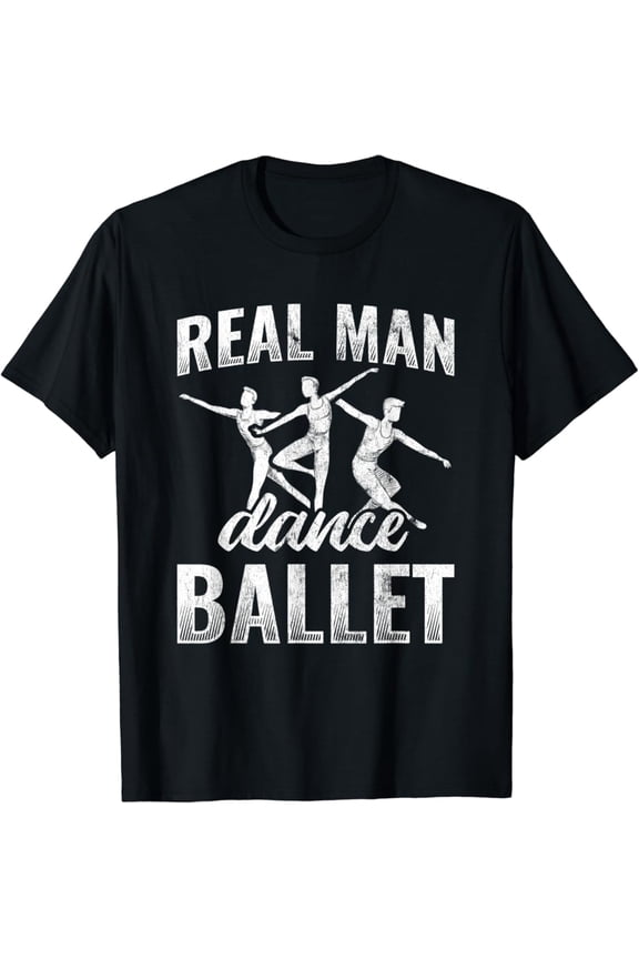 Real Man Dance Ballet T-Shirt Full Size S-5Xl