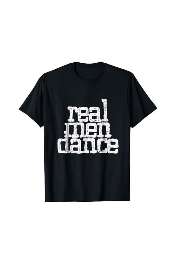 Real Men Dance Fun Male Ballet Dancers T Shirt Full Size S-5Xl